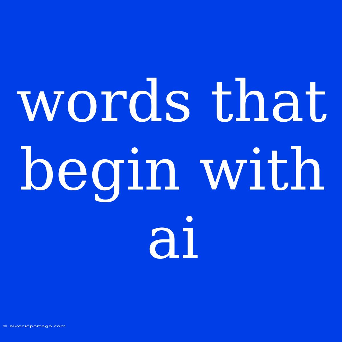 Words That Begin With Ai