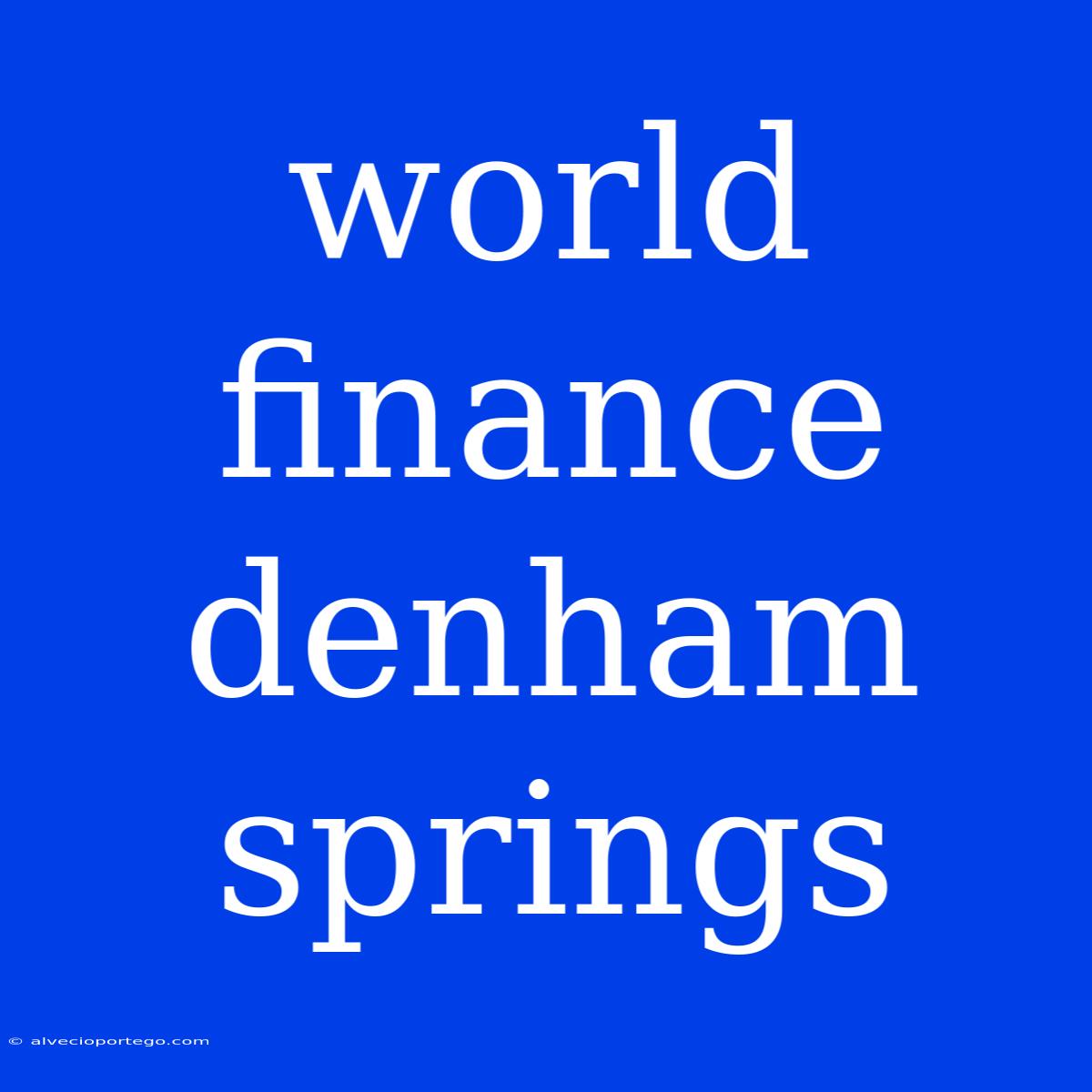 World Finance Denham Springs