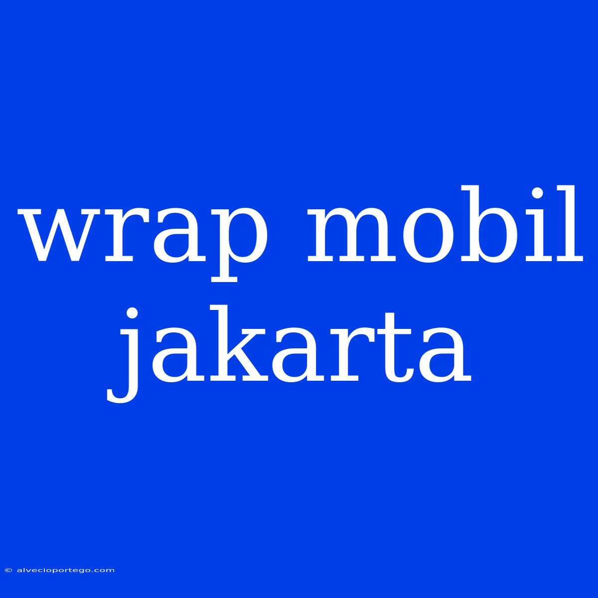 Wrap Mobil Jakarta