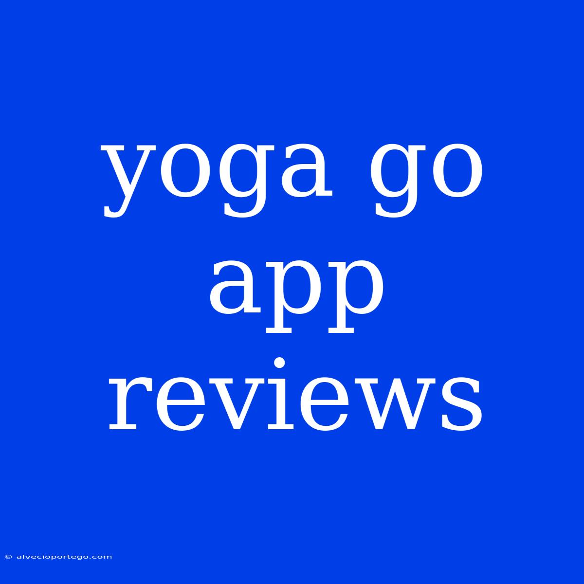 Yoga Go App Reviews