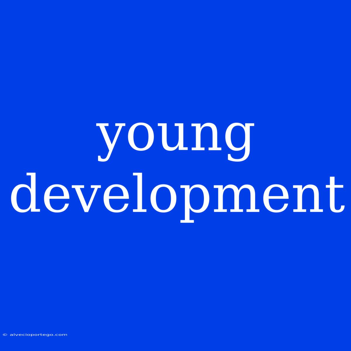 Young Development