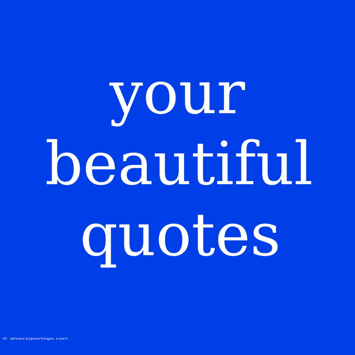 Your Beautiful Quotes