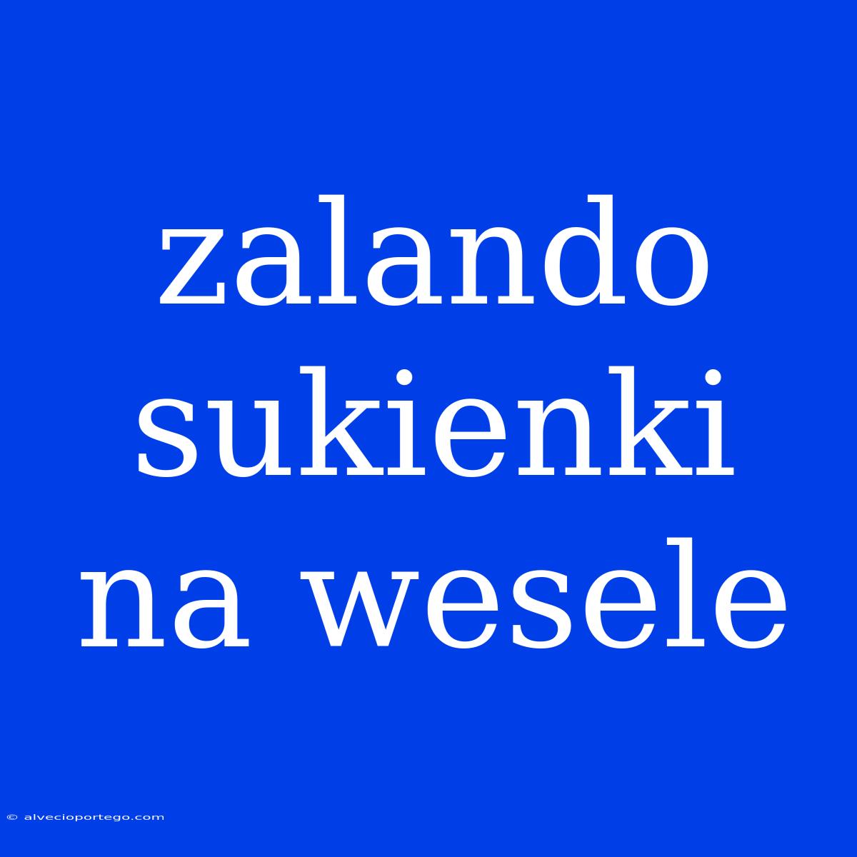 Zalando Sukienki Na Wesele