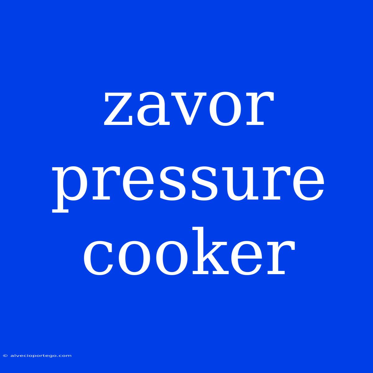 Zavor Pressure Cooker