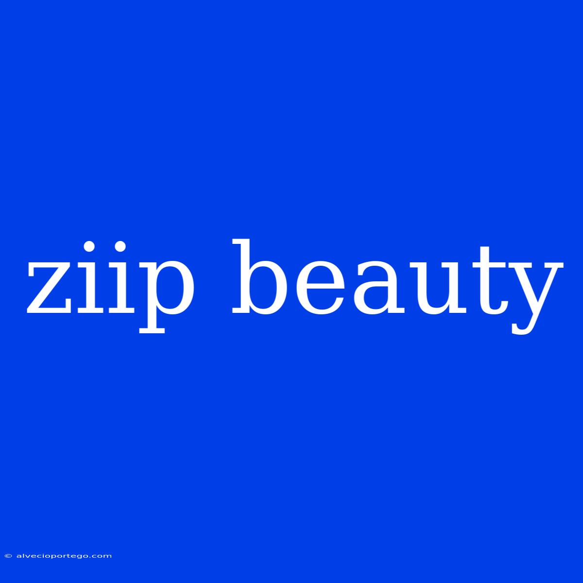 Ziip Beauty