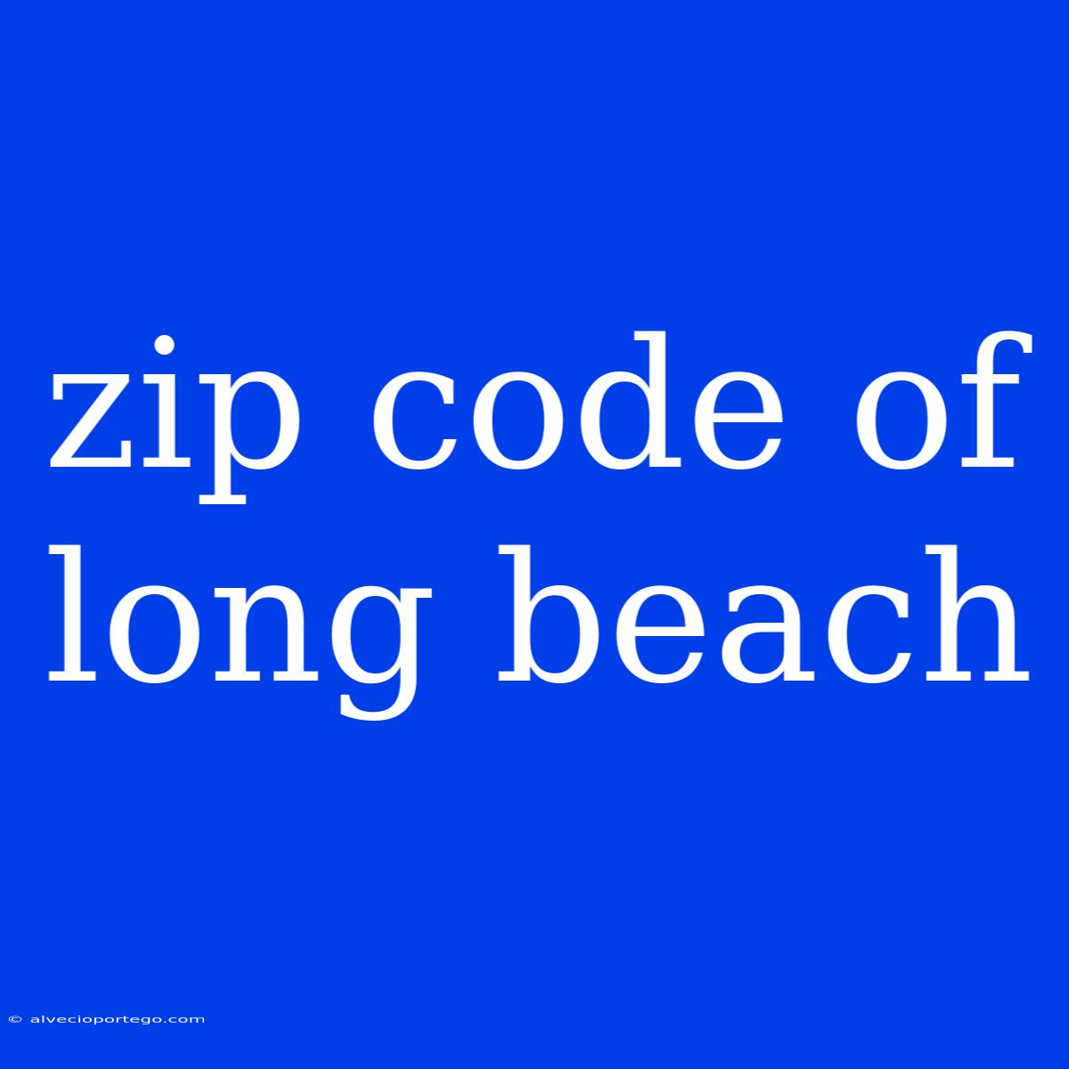 Zip Code Of Long Beach