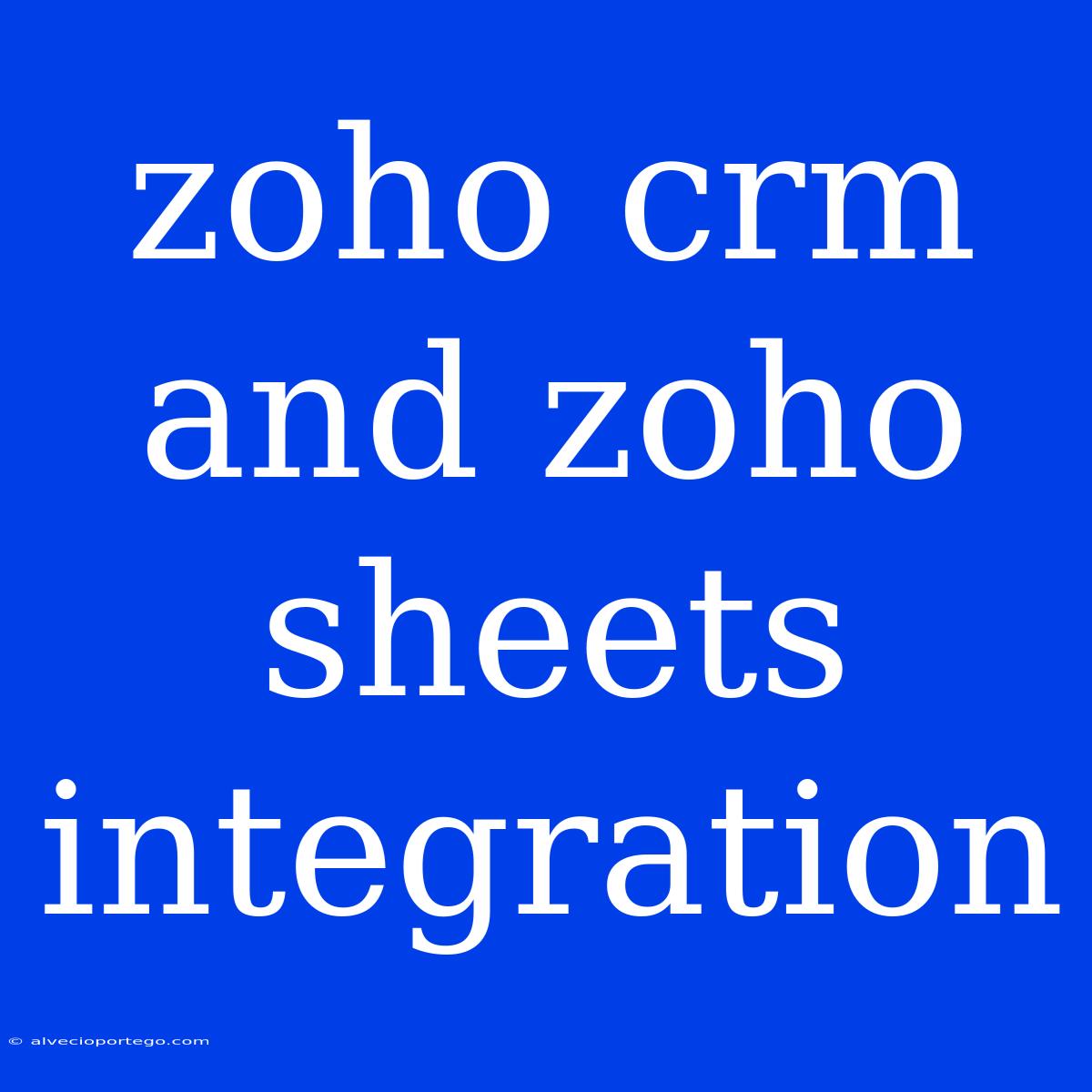 Zoho Crm And Zoho Sheets Integration