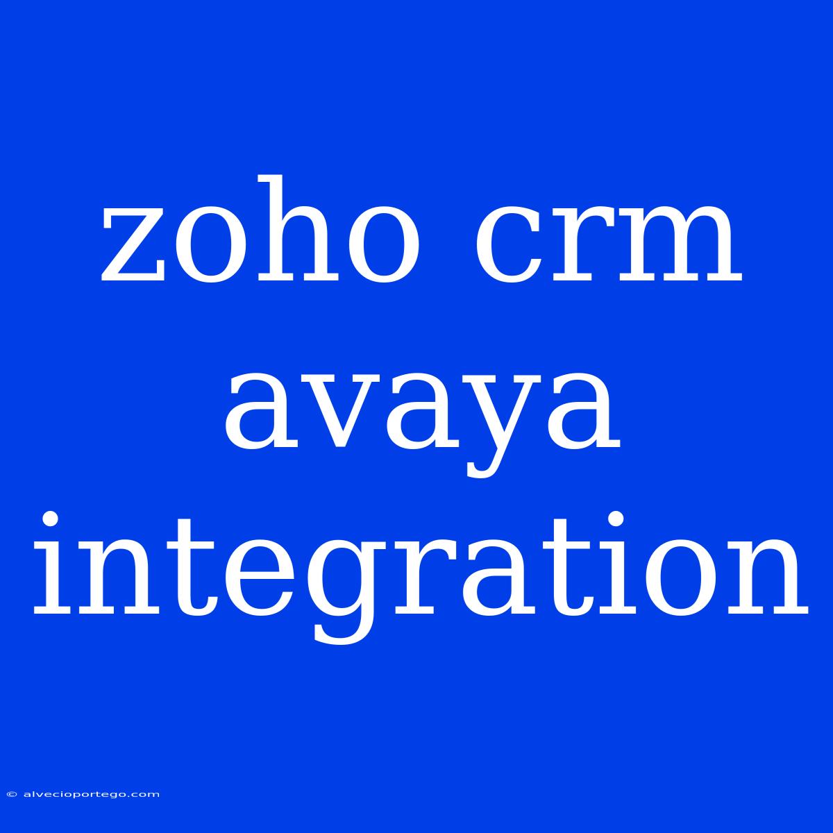 Zoho Crm Avaya Integration