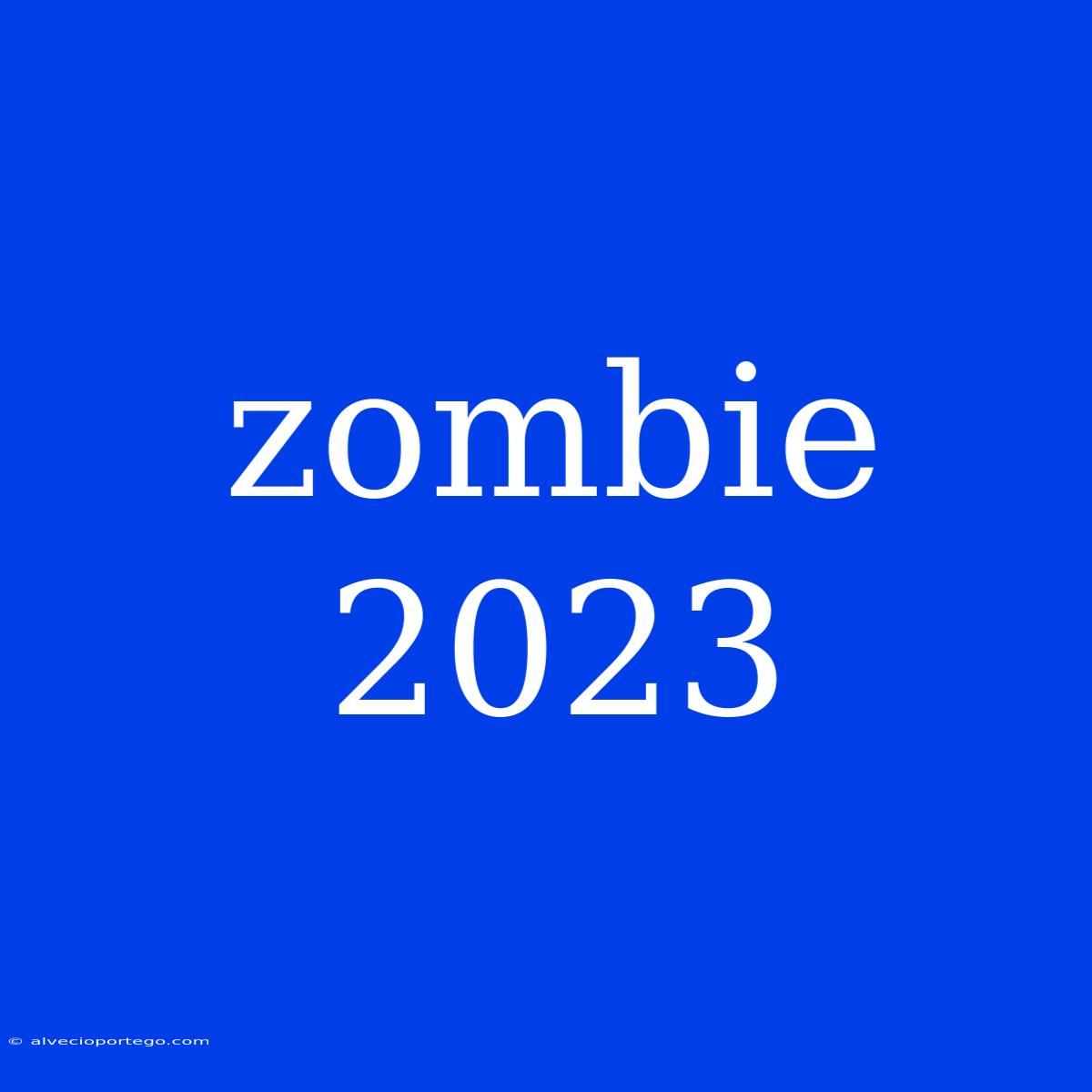 Zombie 2023